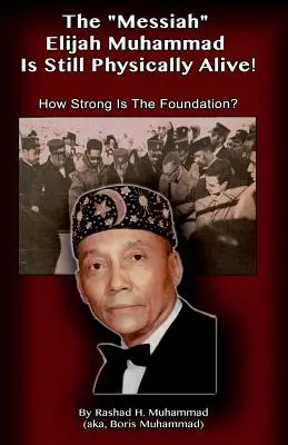 El Mesías Elijah Muhammad sigue físicamente vivo!: ¿Cómo de fuertes son los cimientos? - The Messiah Elijah Muhammad is Still Physically Alive!: How Strong is the Foundation?