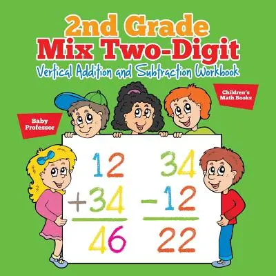 Cuaderno Mixto de Sumas y Restas Verticales de Dos Dígitos para 2º Grado - Libros infantiles de matemáticas - 2nd Grade Mix Two-Digit Vertical Addition and Subtraction Workbook - Children's Math Books