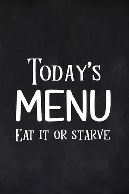 Menú de hoy Comer o morir de hambre - Today's Menu Eat it or Starve