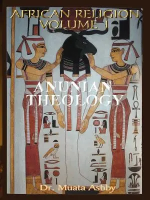 Religión Africana Volumen 1: Teología Anuniana y los Misterios de Ra - African Religion Volume 1: Anunian Theology & the Mysteries of Ra