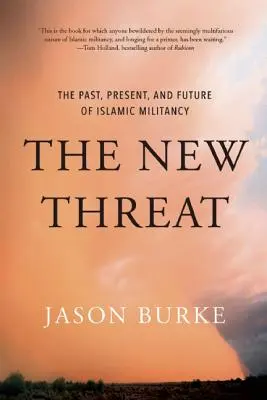 La nueva amenaza: Pasado, presente y futuro de la militancia islámica - The New Threat: The Past, Present, and Future of Islamic Militancy