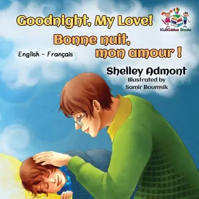 ¡Goodnight, My Love! Bonne nuit, mon amour: Libro bilingüe inglés - francés para niños - Goodnight, My Love! Bonne nuit, mon amour&nbsp;!: English French Bilingual Book for Kids