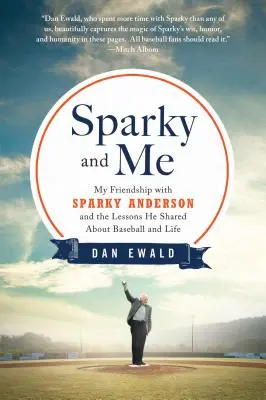 Sparky y yo: Mi amistad con Sparky Anderson y las lecciones que compartió sobre el béisbol y la vida - Sparky and Me: My Friendship with Sparky Anderson and the Lessons He Shared about Baseball and Life