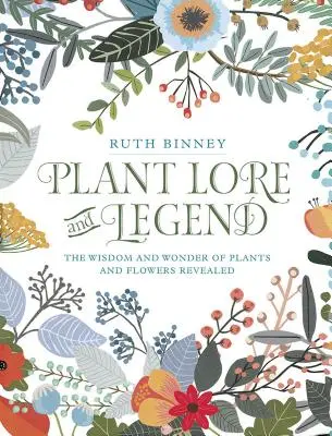 Leyendas y tradiciones vegetales: La sabiduría y la maravilla de las plantas y las flores al descubierto - Plant Lore and Legend: The Wisdom and Wonder of Plants and Flowers Revealed