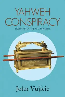La Conspiración de Yahvé: El Engaño de los Siglos Desvelado - Yahweh Conspiracy: Deception of the Ages Unveiled
