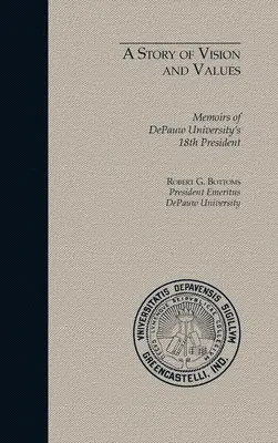 Una historia de visión y valores: Memorias del 18º Presidente de la Universidad DePauw - A Story of Vision and Values: Memoirs of DePauw University's 18th President