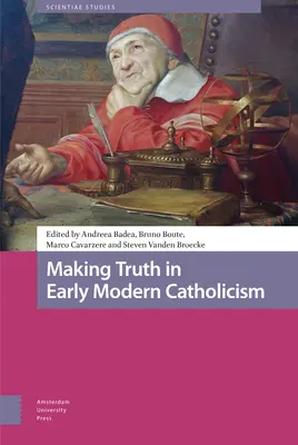 La construcción de la verdad en el catolicismo moderno - Making Truth in Early Modern Catholicism
