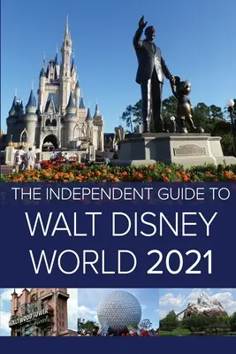 Guía independiente de Walt Disney World 2021 - The Independent Guide to Walt Disney World 2021