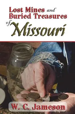 Minas perdidas y tesoros enterrados de Missouri - Lost Mines and Buried Treasures of Missouri