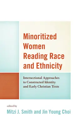 Minoritized Women Reading Race and Ethnicity: Enfoques interseccionales de la identidad construida y los primeros textos cristianos - Minoritized Women Reading Race and Ethnicity: Intersectional Approaches to Constructed Identity and Early Christian Texts