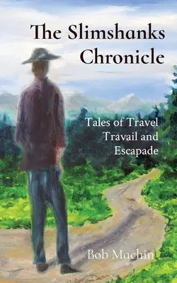 Crónica de Slimshanks: Relatos de viajes y escapadas - The Slimshanks Chronicle: Tales of Travel Travail and Escapade