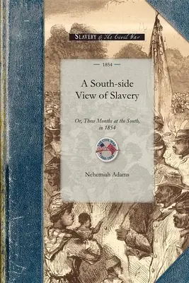 South-Side View of Slavery: O, Tres Meses en el Sur, en 1854 - South-Side View of Slavery: Or, Three Months at the South, in 1854