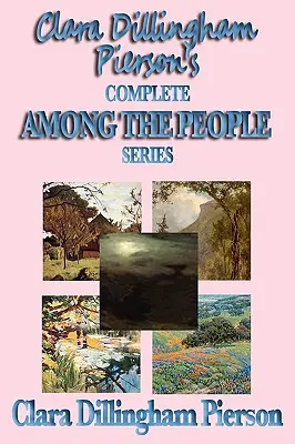 La serie completa Entre la gente de Clara Dillingham Pierson - Clara Dillingham Pierson's Complete Among the People Series