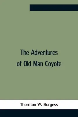 Las aventuras del viejo coyote - The Adventures Of Old Man Coyote