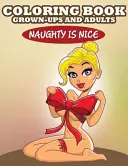 Libro de colorear para adultos: Naughty is Nice - Coloring Book For Grown-Ups and Adults: Naughty is Nice