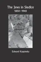 Los judíos en Siedlce 1850-1945 - The Jews in Siedlce 1850-1945