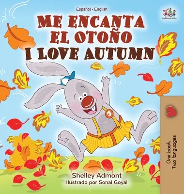 Me encanta el Otoño I Love Autumn: Libro Bilingüe Español Inglés - Me encanta el Otoo I Love Autumn: Spanish English Bilingual Book