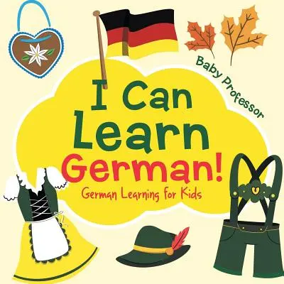 ¡Puedo aprender alemán! Aprender alemán para niños - I Can Learn German! German Learning for Kids