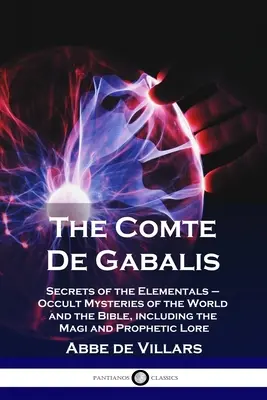 El Conde De Gabalis Secretos de los Elementales - Misterios ocultos del mundo y de la Biblia, incluidos los Reyes Magos y la sabiduría profética - The Comte De Gabalis: Secrets of the Elementals - Occult Mysteries of the World and the Bible, including the Magi and Prophetic Lore