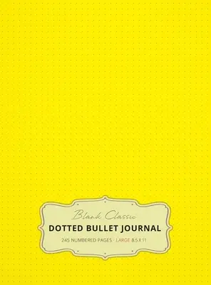 Gran bloc de notas con puntos de 8,5 x 11 (Amarillo n.º 6) - 245 páginas numeradas - Tapas duras - Large 8.5 x 11 Dotted Bullet Journal (Yellow #6) Hardcover - 245 Numbered Pages