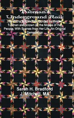 El tren subterráneo de Tubman: Sus caminos hacia la libertad. Guiados por Harriet Tubman, también conocida como el Moisés de su pueblo. Con escenas de su vida. Un or - Tubman's Underground Rail: Her Paths to Freedom. Guided by Harriet Tubman Also Known as the Moses of Her People. With Scenes From Her Life. An Or