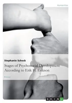 Las etapas del desarrollo psicosocial según Erik H. Erikson - The Stages of Psychosocial DevelopmentAccording to Erik H. Erikson