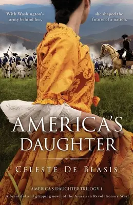 La hija de América: Una hermosa y apasionante novela sobre la Guerra de la Independencia Americana - America's Daughter: A beautiful and gripping novel of the American Revolutionary War