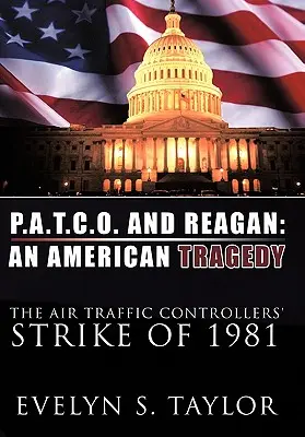 P.A.T.C.O. y Reagan: Una tragedia americana: La huelga de controladores aéreos de 1981 - P.A.T.C.O. and Reagan: An American Tragedy: The Air Traffic Controllers' Strike of 1981