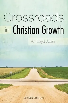 Encrucijadas del crecimiento cristiano - Crossroads in Christian Growth