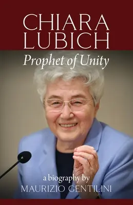 Chiara Lubich: Profeta de la unidad - Chiara Lubich: Prophet of Unity