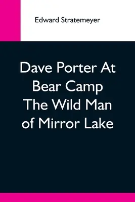 Dave Porter En El Campamento Del Oso El Salvaje Del Lago Espejo - Dave Porter At Bear Camp The Wild Man Of Mirror Lake