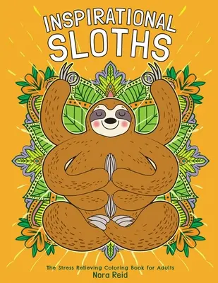 Libro para colorear de perros y gatos que alivian el estrés - Inspirational Sloths - The Stress Relieving Coloring Book For Adults