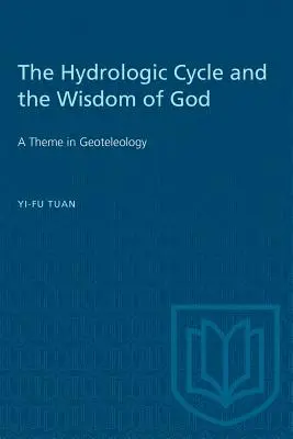 El ciclo hidrológico y la sabiduría de Dios: Un tema de geoteleología - The Hydrologic Cycle and the Wisdom of God: A Theme in Geoteleology