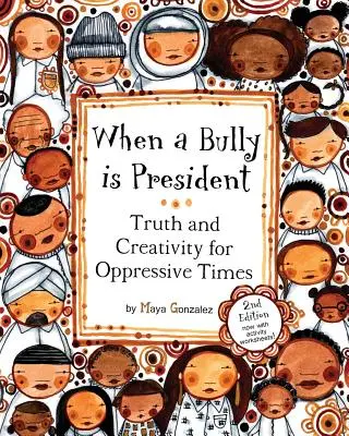 Cuando un matón es presidente: Verdad y creatividad para tiempos opresivos - When a Bully is President: Truth and Creativity for Oppressive Times