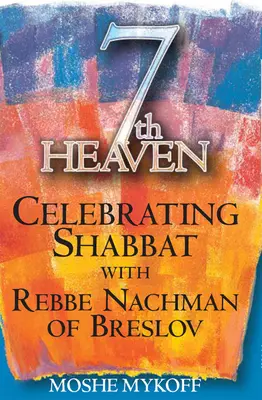 El Séptimo Cielo: Celebrando el Shabat con Rabi Najman de Breslov - Seventh Heaven: Celebrating Shabbat with Rebbe Nachman of Breslov