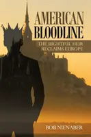 American Bloodline: El heredero legítimo reclama Europa - American Bloodline: The Rightful Heir Reclaims Europe