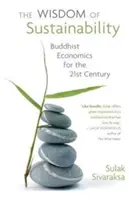 Sabiduría de la sostenibilidad: Economía budista para el siglo XXI - Wisdom of Sustainability: Buddhist Economics for the 21st Century