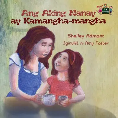 Ang Aking Nanay ay Kamangha-mangha: My Mom is Awesome (Edición tagalo) - Ang Aking Nanay ay Kamangha-mangha: My Mom is Awesome (Tagalog Edition)