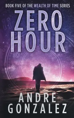 Hora Cero (Serie La Riqueza del Tiempo, Libro 5) - Zero Hour (Wealth of Time Series, Book 5)