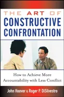 El arte de la confrontación constructiva: Cómo lograr más responsabilidad con menos conflictos - The Art of Constructive Confrontation: How to Achieve More Accountability with Less Conflict