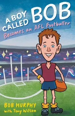 Un chico llamado Bob Se convierte en futbolista de la AFL - A Boy Called Bob: Becomes an AFL footballer