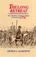 La larga retirada: La calamitosa defensa de Nueva Jersey, 1776 - The Long Retreat: The Calamitous Defense of New Jersey, 1776