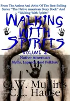 Caminando con los espíritus Volumen 2 Mitos, leyendas y folclore de los indios nativos americanos - Walking With Spirits Volume 2 Native American Myths, Legends, And Folklore