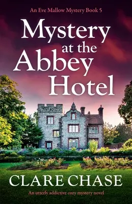 Misterio en el Hotel Abbey: Una novela de misterio absolutamente adictiva - Mystery at the Abbey Hotel: An utterly addictive cozy mystery novel