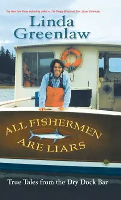 Todos los pescadores son unos mentirosos: Historias reales del bar del dique seco - All Fishermen Are Liars: True Tales from the Dry Dock Bar