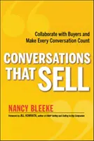 Conversaciones que venden: colabore con los compradores y haga que cada conversación cuente - Conversations That Sell: Collaborate with Buyers and Make Every Conversation Count