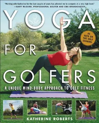 Yoga para golfistas: Un enfoque único mente-cuerpo a la aptitud de golf - Yoga for Golfers: A Unique Mind-Body Approach to Golf Fitness
