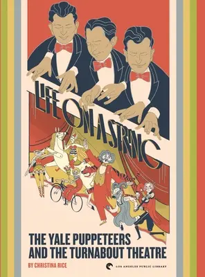 La vida en un hilo: Los titiriteros de Yale y el teatro Turnabout - Life on a String: The Yale Puppeteers and The Turnabout Theatre