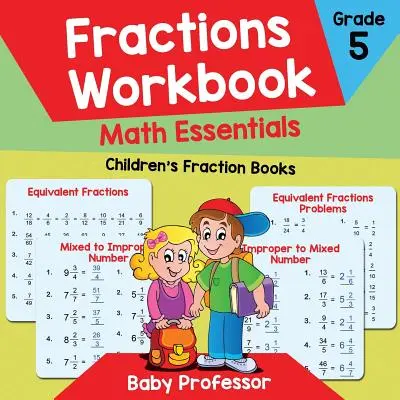 Fractions Workbook Grade 5 Math Essentials: Libros de fracciones para niños - Fractions Workbook Grade 5 Math Essentials: Children's Fraction Books