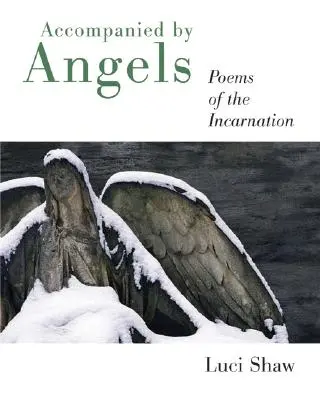 Acompañados por los ángeles: Poemas de la Encarnación - Accompanied by Angels: Poems of the Incarnation